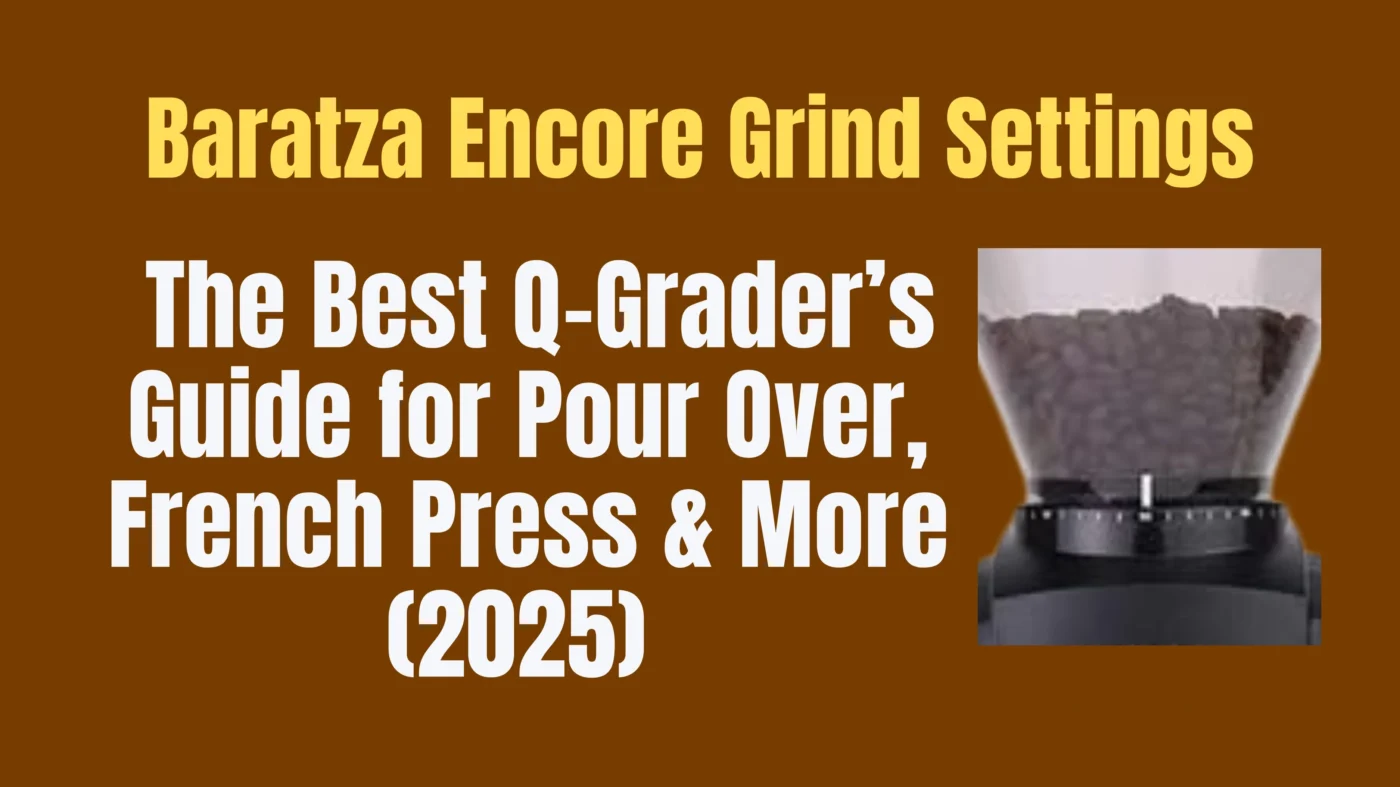 Baratza Encore Grind Settings Guide 2025 - Q-Grader's expert recommendations for pour over, French press, and other brewing methods, showing optimal grind size adjustments.