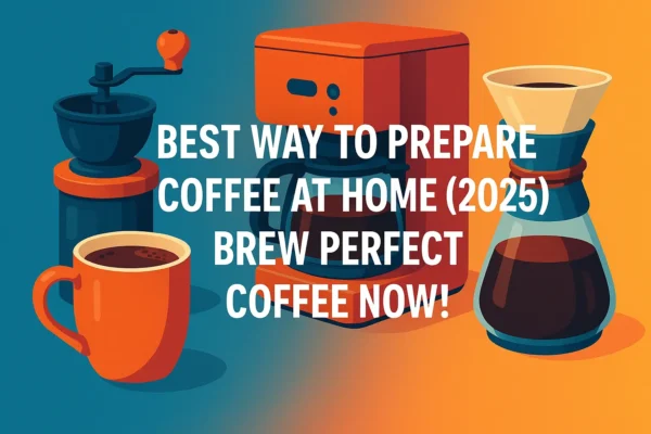 Best way to prepare coffee at home (2025) - engineer-tested gear and timing hacks